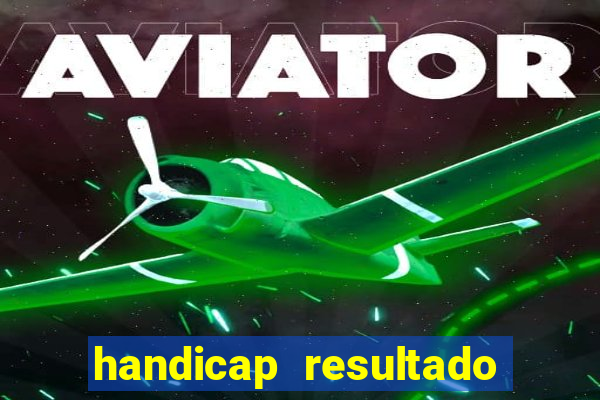 handicap resultado final -1